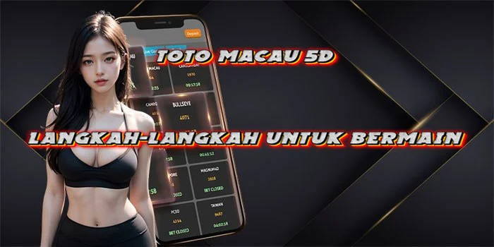 Langkah-Langkah-Untuk-Bermain-Toto-Macau-5D