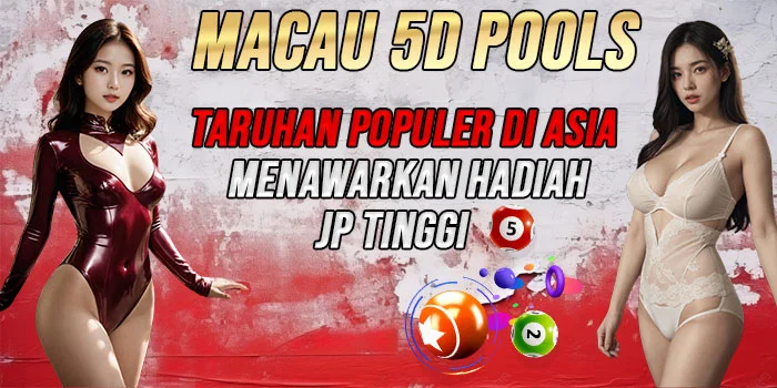 Macau-5D-Pools-Taruhan-Populer-Di-Asia-Dengan-JP-Tinggi