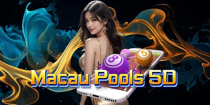 Macau Pools 5D - Strategi Cerdas untuk Menang Besar