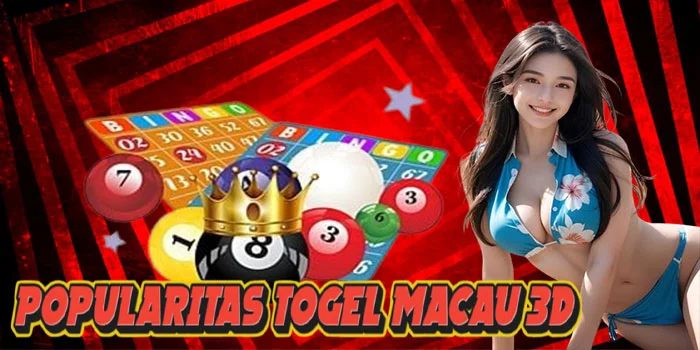 Popularitas Togel Macau 3D Di Kalangan Pemain