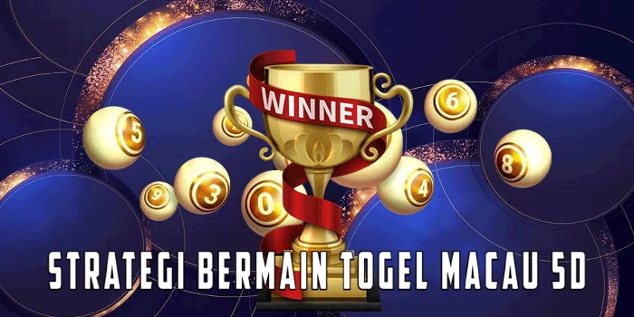 Strategi Bermain Togel Macau 5D