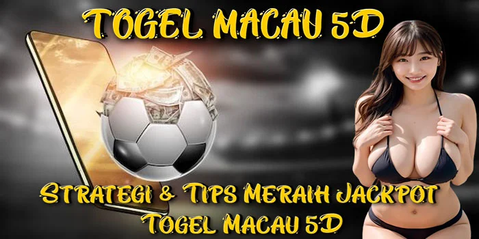 Strategi-&-Tips-Meraih-Jackpot-Togel-Macau-5D