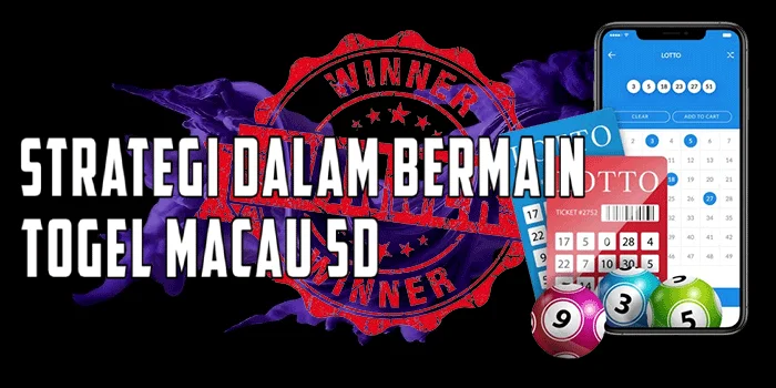 Strategi dalam Bermain Togel Macau 5D