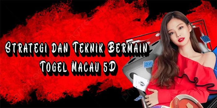 Strategi-dan-Teknik-Bermain-Togel-Macau-5D