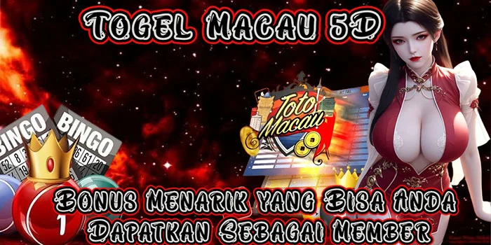 Togel Macau 5D - Bonus Menarik yang Bisa Anda Dapatkan Sebagai Member