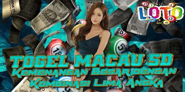 Togel-Macau-5D---Kemenangan-Besar-dengan-Kombinasi-Lima-Angka