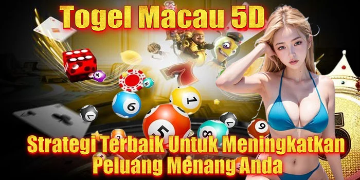 Togel Macau 5D - Strategi Terbaik Untuk Meningkatkan Peluang Menang Anda