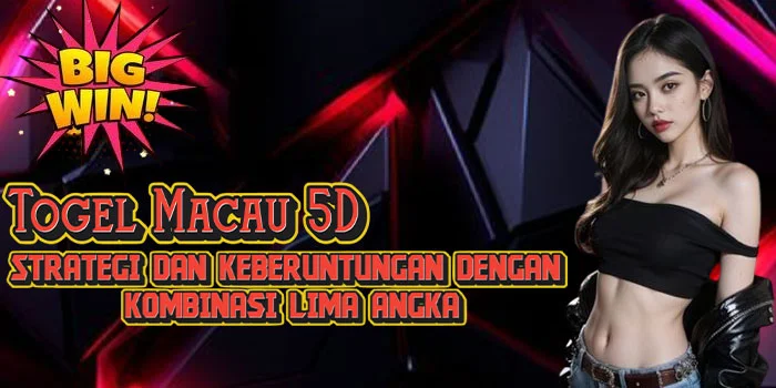 Togel-Macau-5D---Strategi-dan-Keberuntungan-dengan-Kombinasi-Lima-Angka