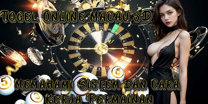 Togel Online Macau 5D - Memahami Sistem dan Cara Kerja Permainan