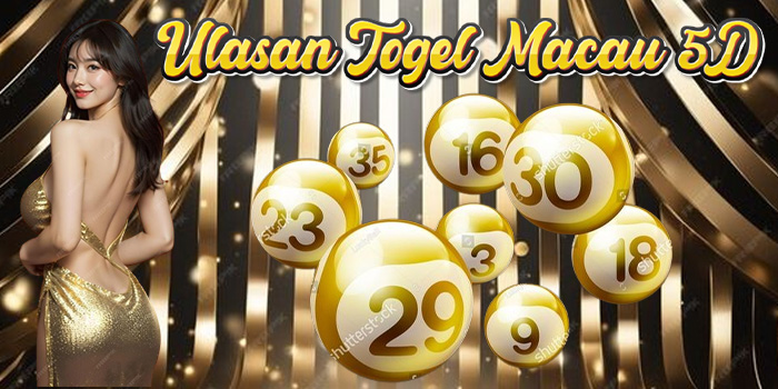 Ulasan Togel Macau 5D