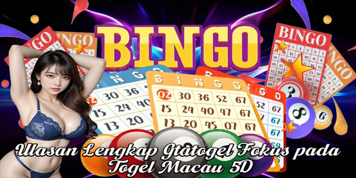 Ulasan Lengkap Gtatogel Fokus pada Togel Macau 5D