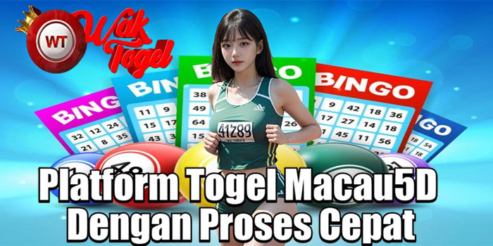 WAKTOGEL – Platform Togel Macau5D Dengan Proses Cepat