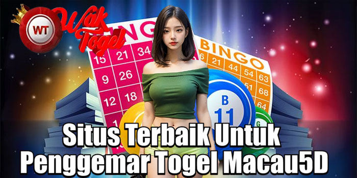 WAKTOGEL – Situs Terbaik Untuk Penggemar Togel Macau5D