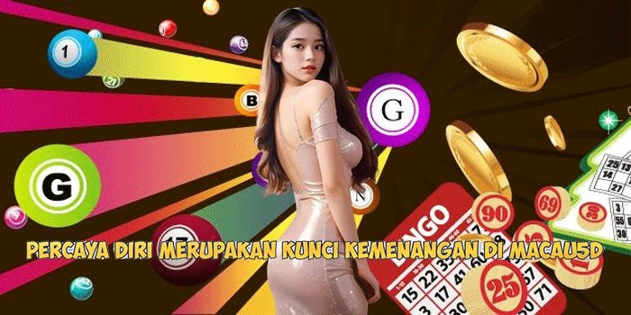 Percaya Diri Merupakan Kunci Kemenangan di Macau5D
