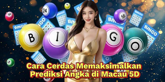 Cara-Cerdas-Memaksimalkan-Prediksi-Angka-di-Macau-5D