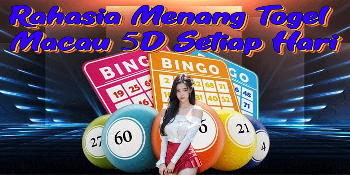 Rahasia Menang Togel Macau 5D Setiap Hari