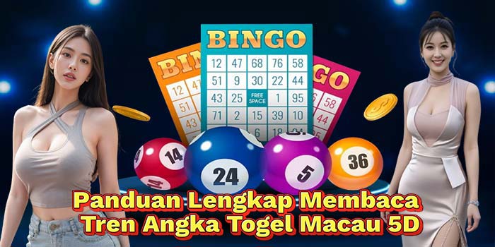 Panduan-Lengkap-Membaca-Tren-Angka-Togel-Macau-5D