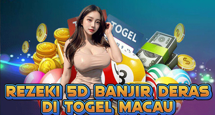 Rezeki 5D Banjir Deras Di Togel Macau