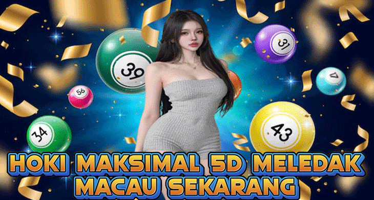 Hoki Maksimal 5D Meledak Macau Sekarang