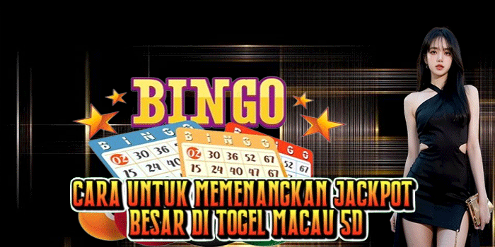 Cara Untuk Memenangkan Jackpot Besar Di Togel Macau 5D