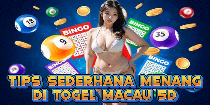 Tips Sederhana Menang Di Togel Macau 5D